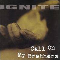 Ignite (USA) : Call On My Brothers